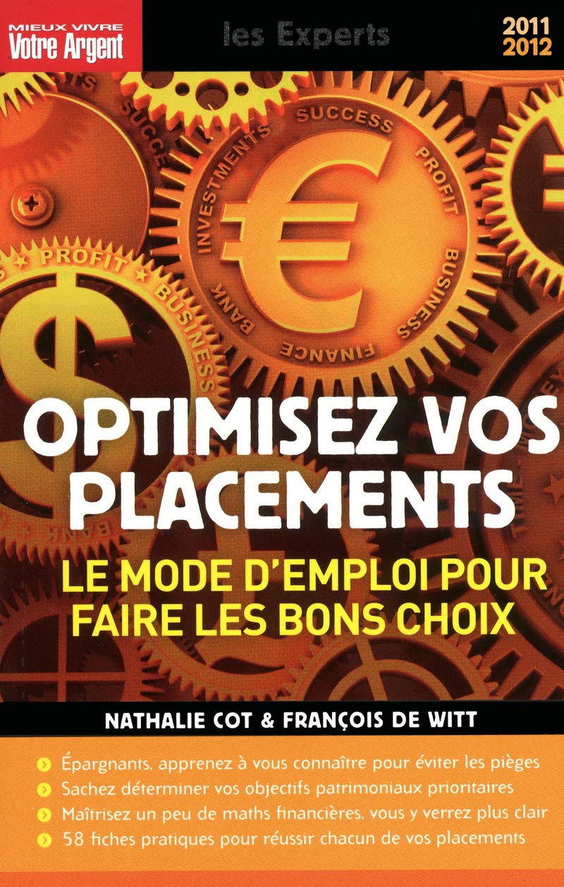 Optimisez vos placements - Le mode d'emploi pour faire les bons choix 2011-2012 9782843437069