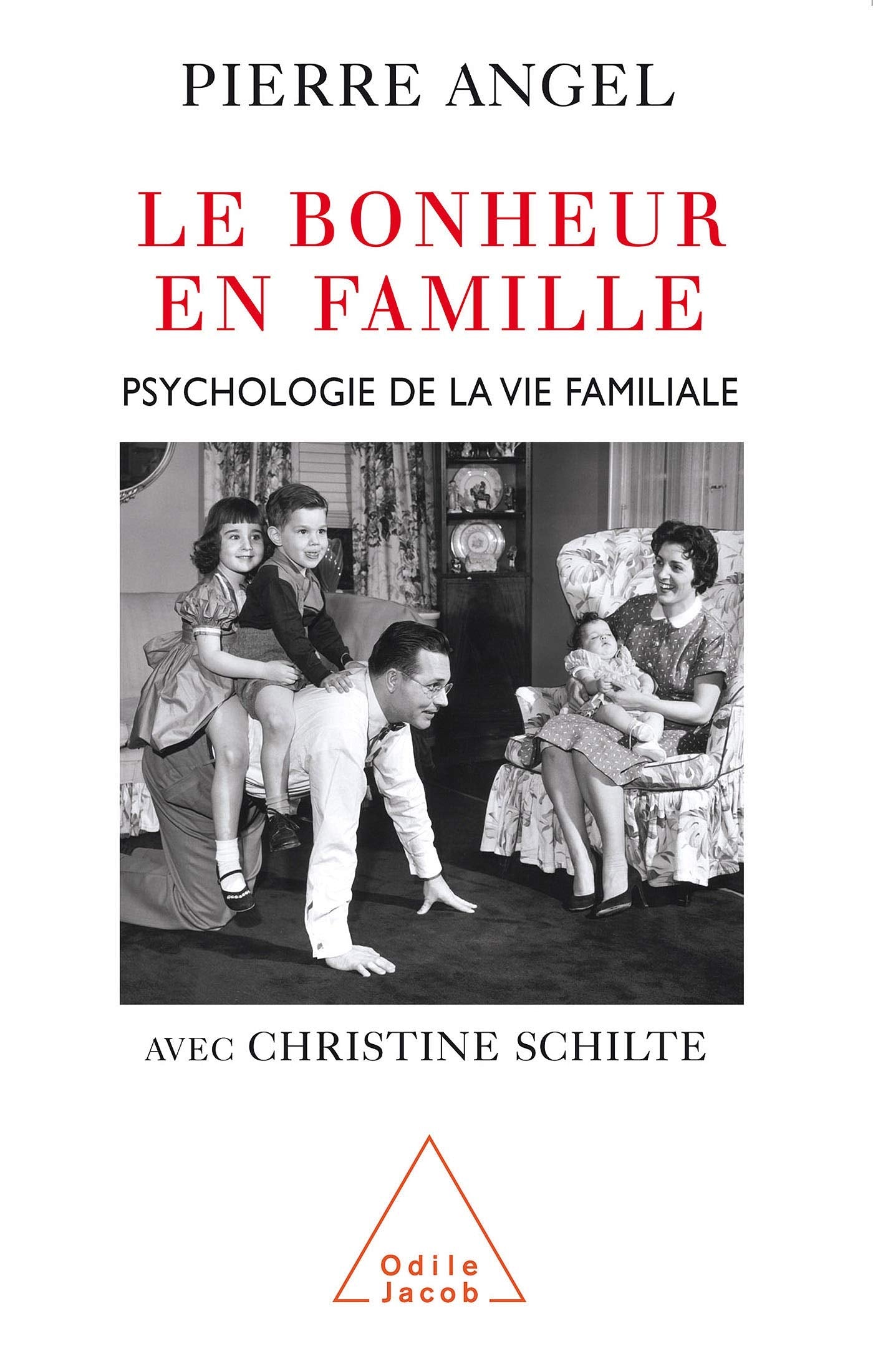 Le Bonheur en famille: Psychologie de la vie familiale 9782738114402