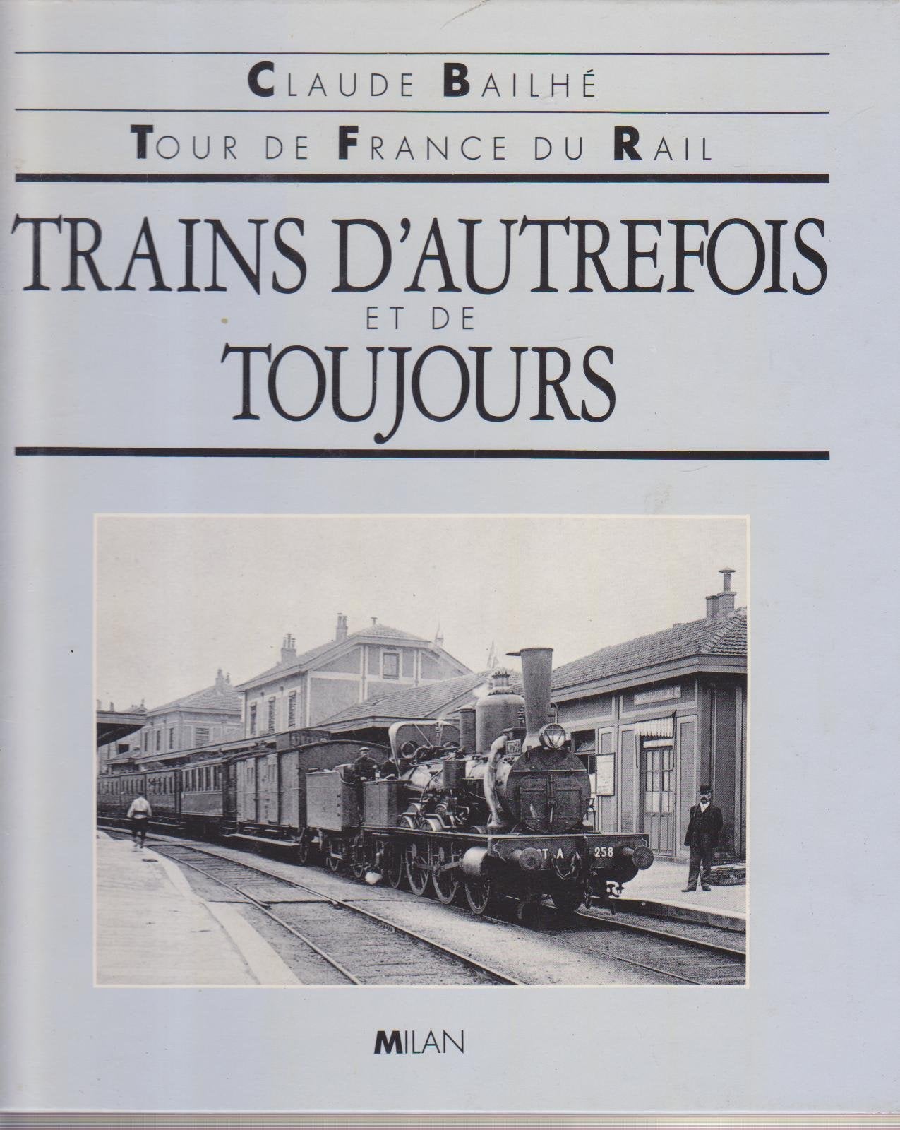 TRAINS D AUTREFOIS ET DE TOUJOURS 9782867263088