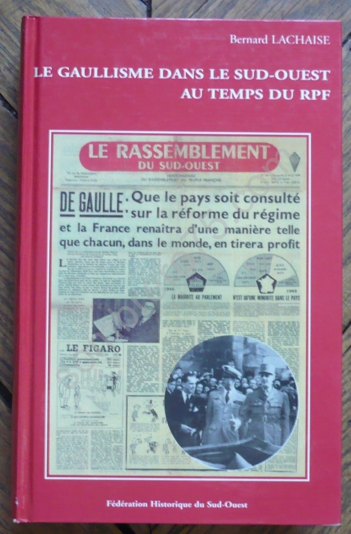 Le Gaullisme Dans le Sud-Ouest au Temps du Rpf 9782854080292