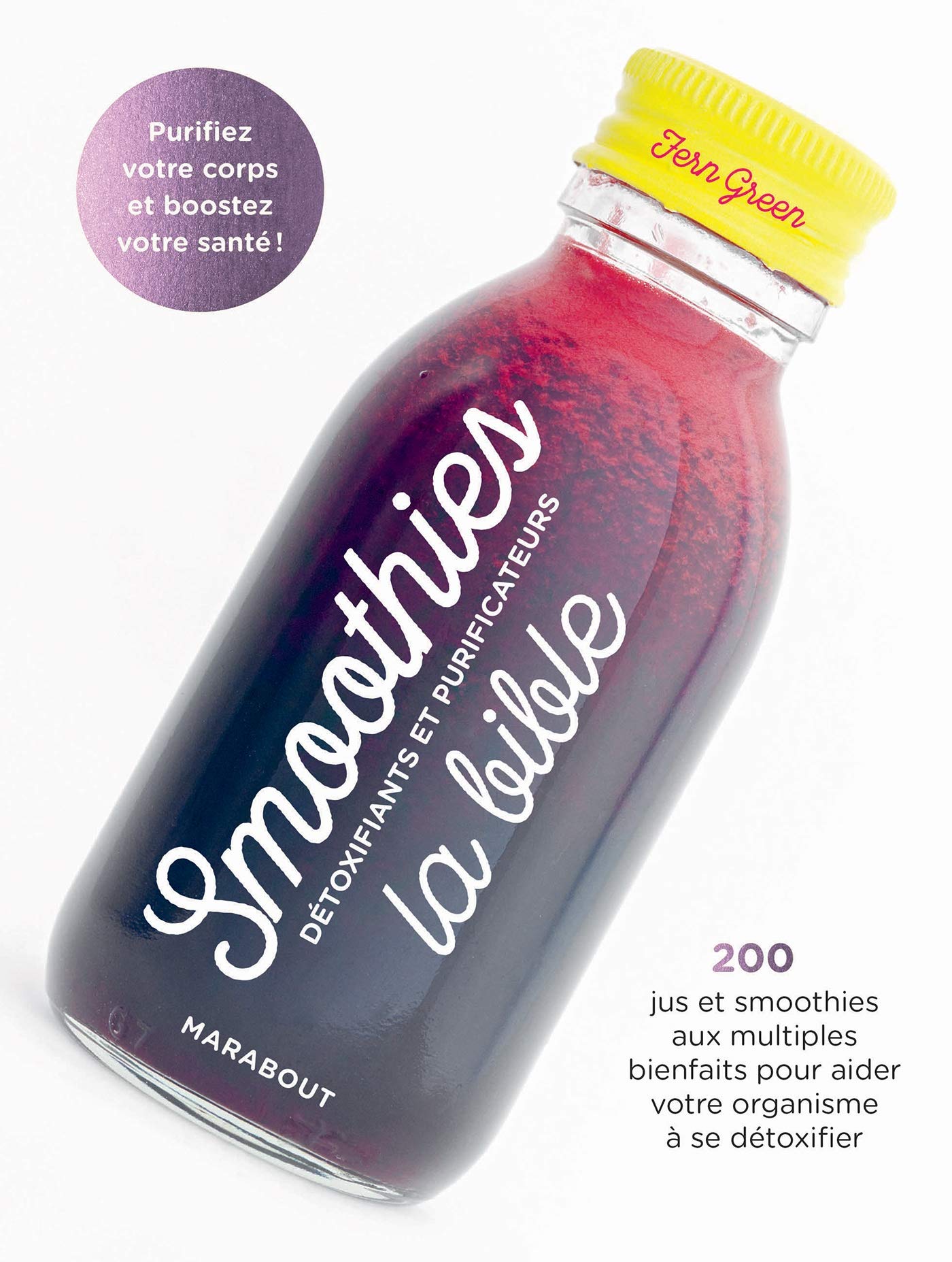 Smoothies : la bible: Détoxifiants et purificateurs 9782501129404