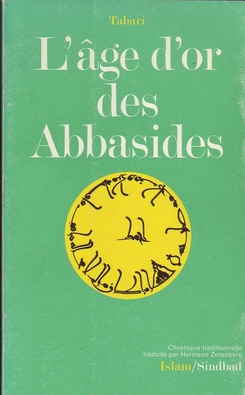 L'Âge d'or des Abbasides : Extrait de la Chronique (La Bibliothèque de l'Islam) 9782727400837