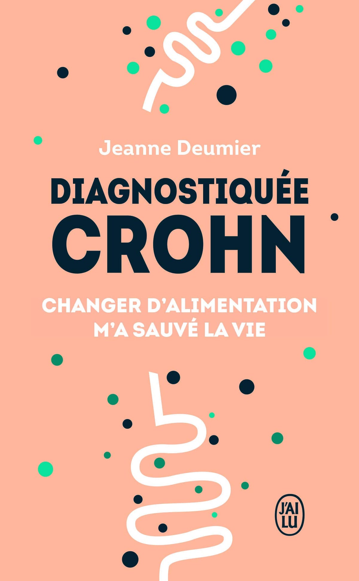 Diagnostiquée Crohn: Changer d'alimentation m'a sauvé la vie 9782290162392