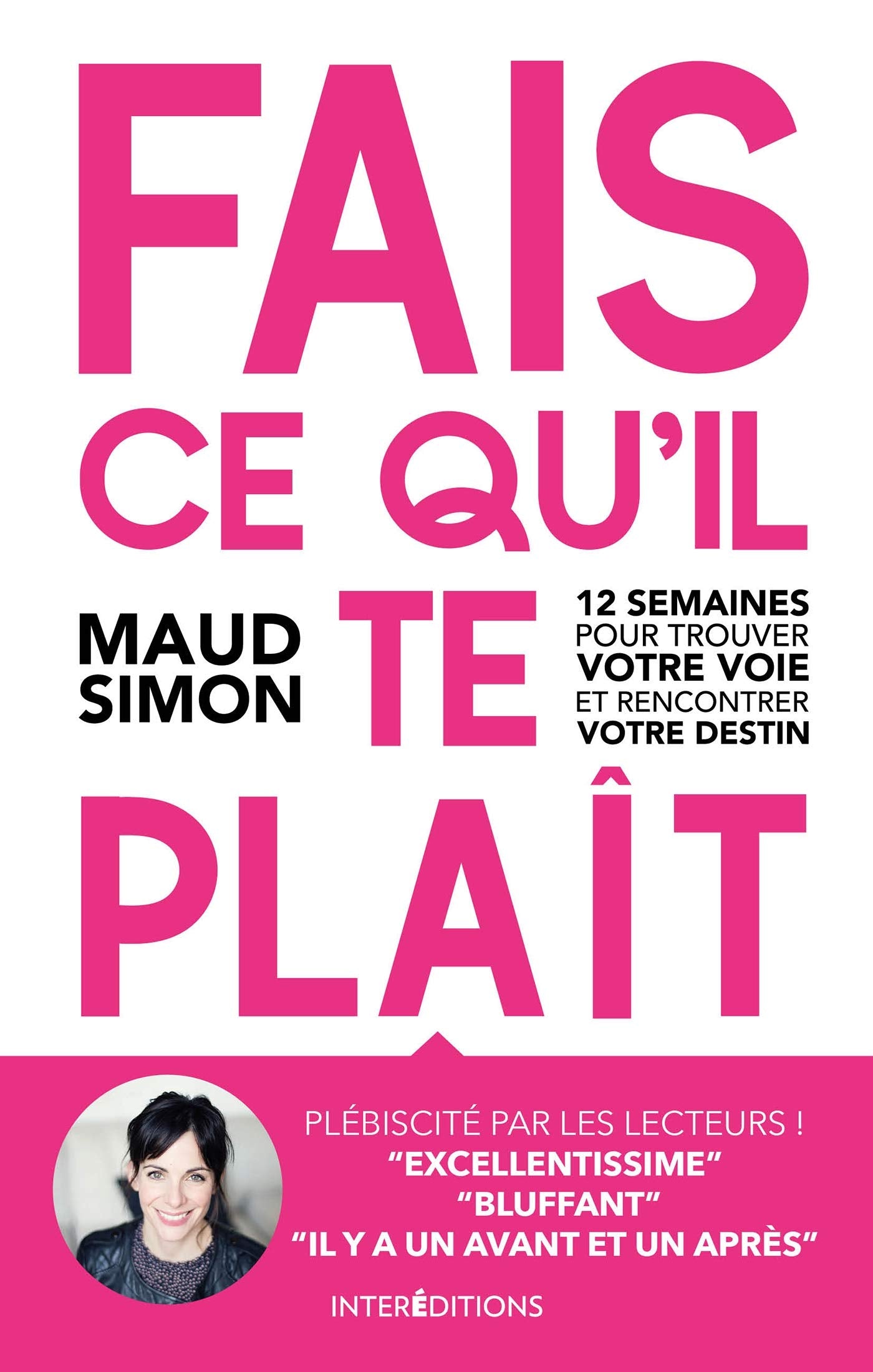 Fais ce qu'il te plaît -2e éd. - 12 semaines pour trouver votre voie et rencontrer votre destin: 12 semaines pour trouver votre voie et rencontrer votre destin 9782729618841