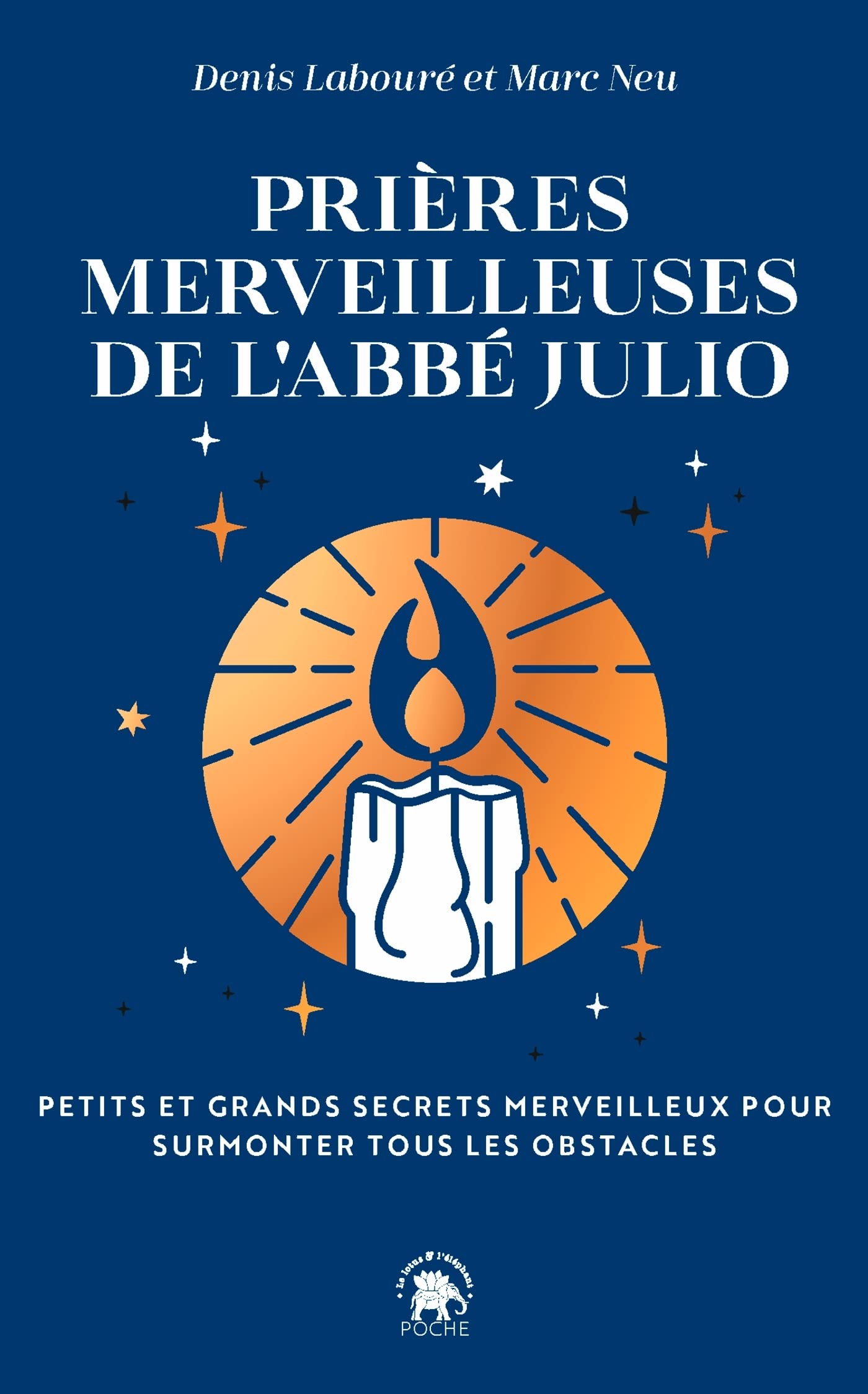 Prières merveilleuses de l'Abbé Julio: Petits et grands secrets pour surmonter tous les obstacles 9782017212256