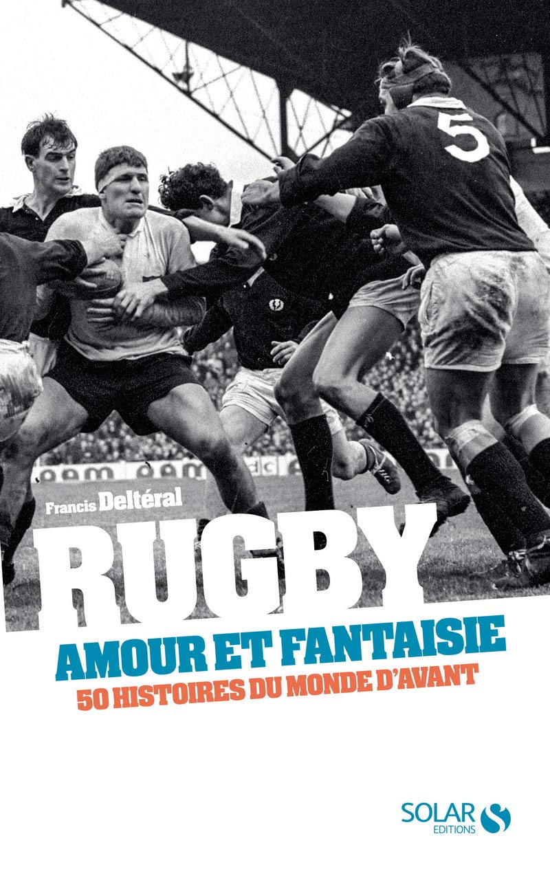 Rugby, amour et fantaisie: 50 histoires du rugby d'avant 9782263145858