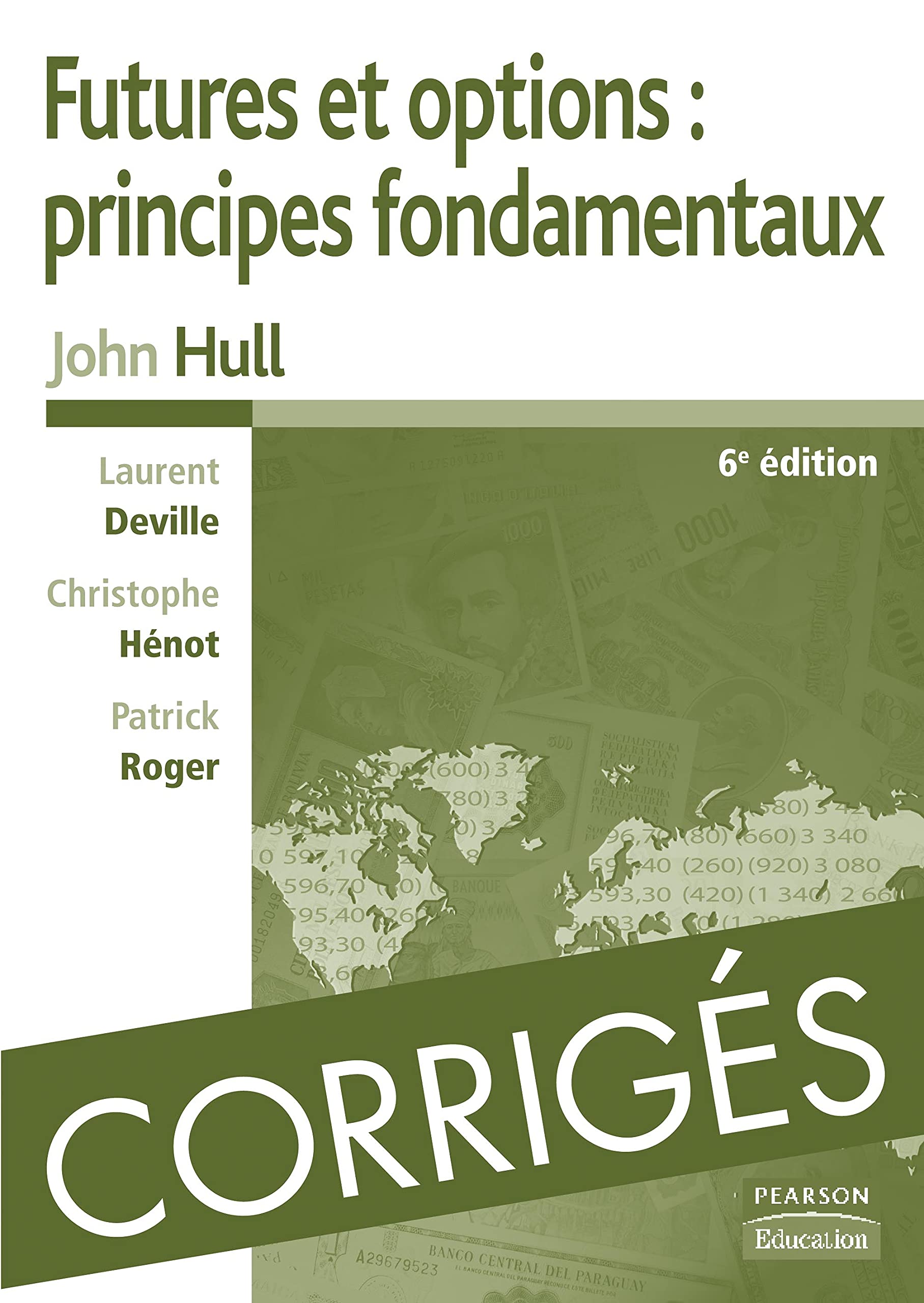 CORRIGES DE FUTURES ET OPTIONS : PRINCIPES FONDAMENTAUX 6E ED 9782744074004
