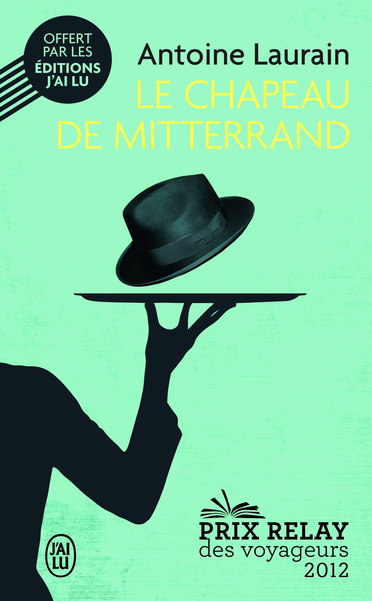 Édition spéciale - Chapeau de Mitterrand - Ne peut être vendu séparément - Offert uniquement pour l'achat de deux titres J'ai Lu (voir conditions sur la page de l'opération) 9782277011491