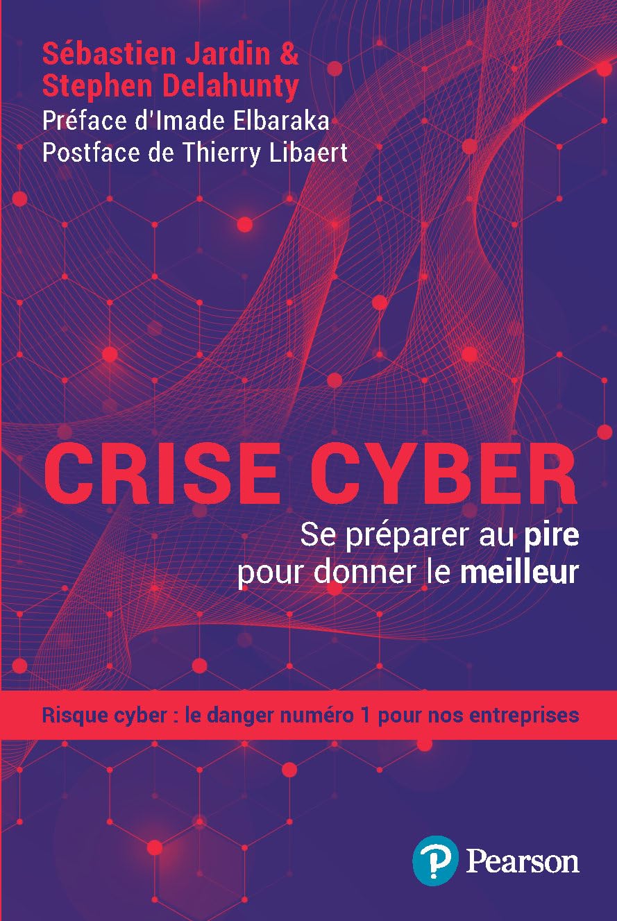 Crise cyber: Se préparer au pire pour donner le meilleur 9782744068706