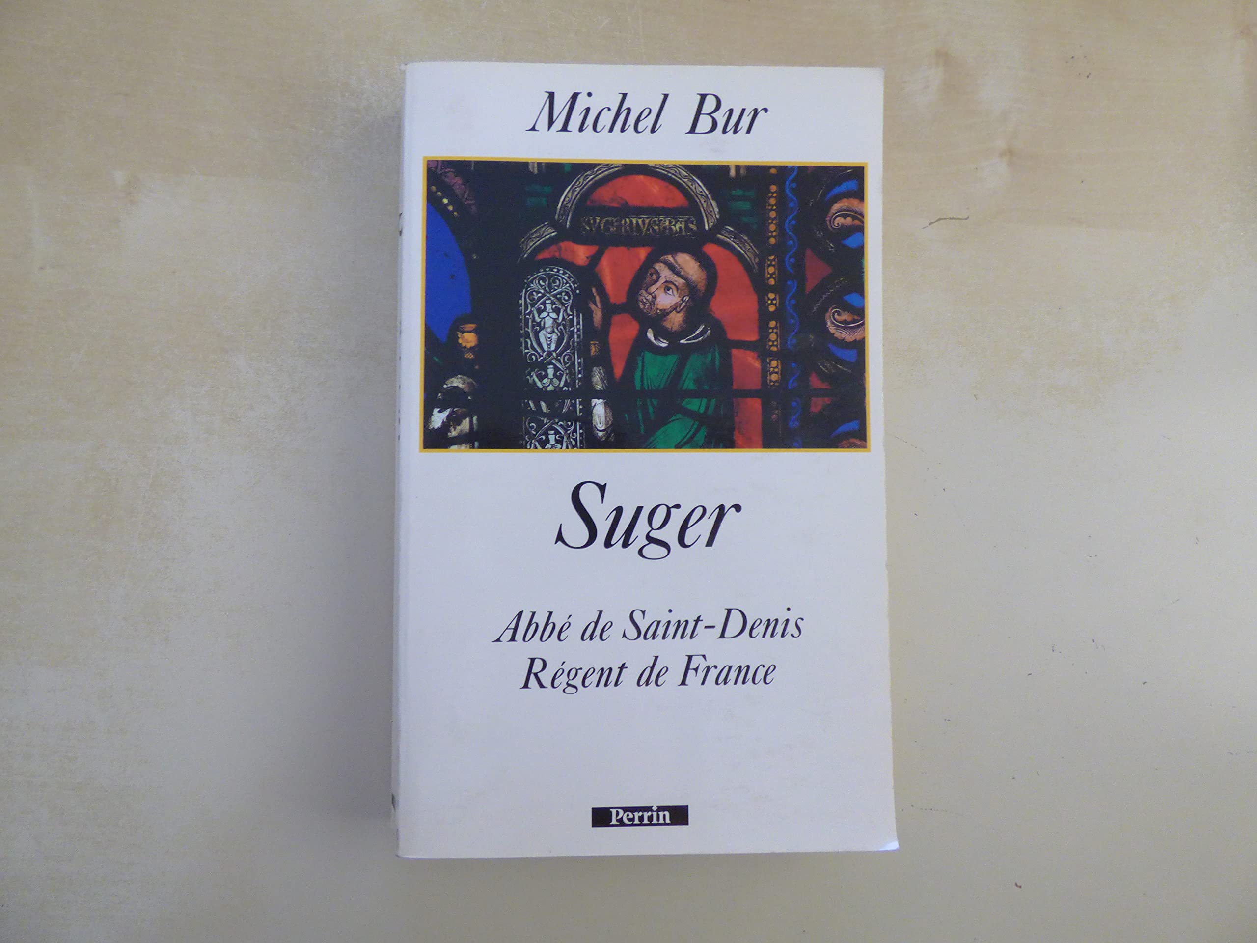 Suger (Abbe De Saint-Denis - Regent De France) 9782262007911