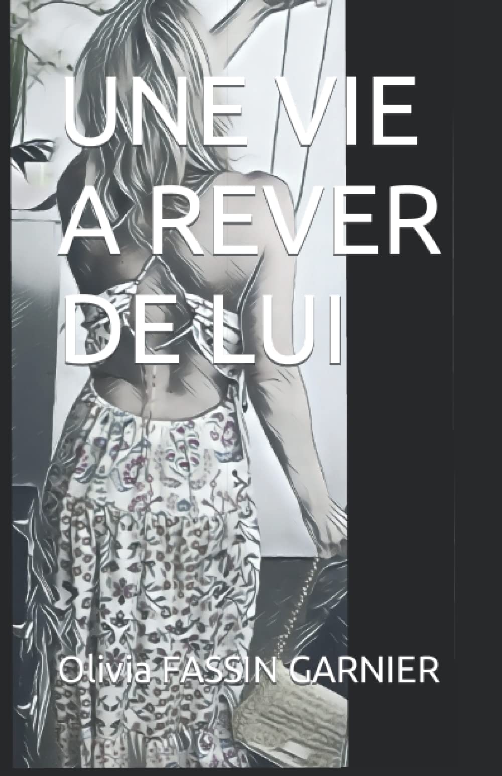 UNE VIE A REVER DE LUI 9798827592174