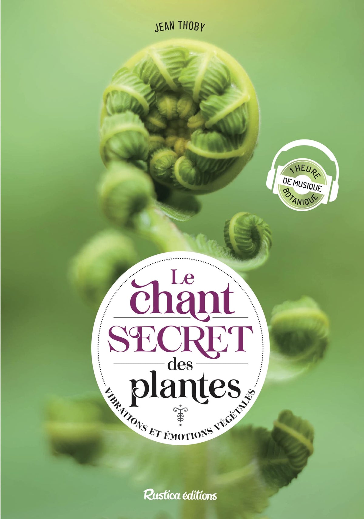 Le chant secret des plantes: Vibrations et émotions végétales 9782815320153