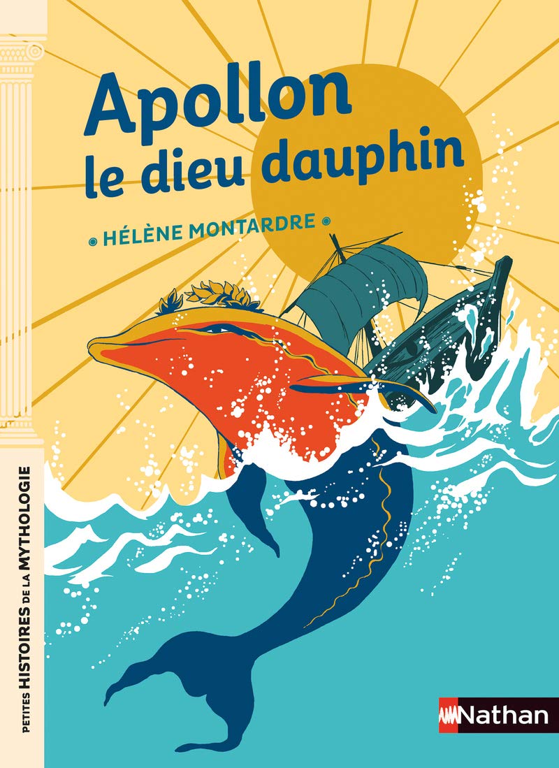 Apollon, le dieu dauphin - Petites histoires de la Mythologie - Dès 9 ans 9782092491256