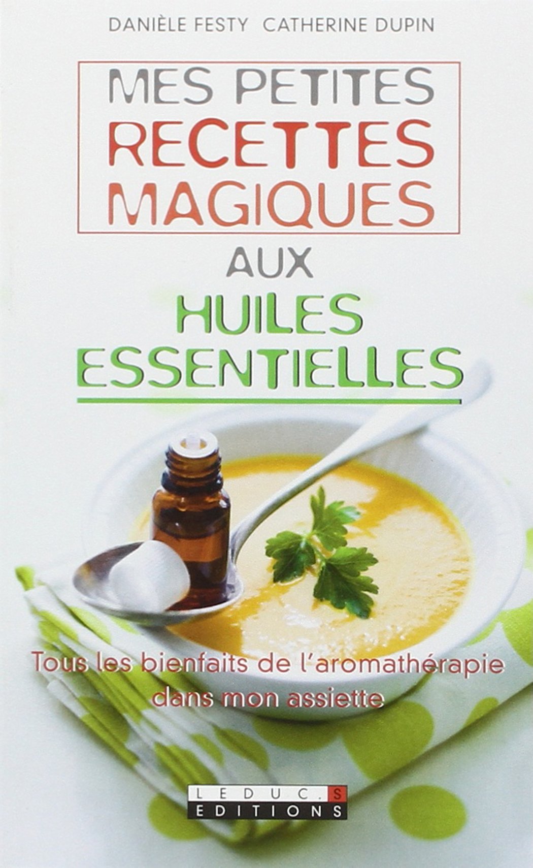 Mes petites recettes magiques aux huiles essentielles 9782848994390