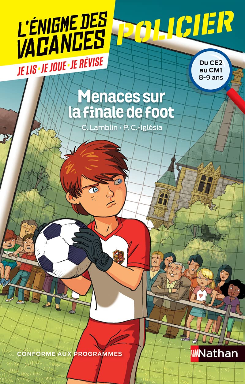 L'énigme des vacances : Menaces sur la finale de foot - Un roman-jeu pour réviser les principales notions du programme - CE2 vers CM1 - 8/9 ans: Du CE2 au CM1 9782091931708
