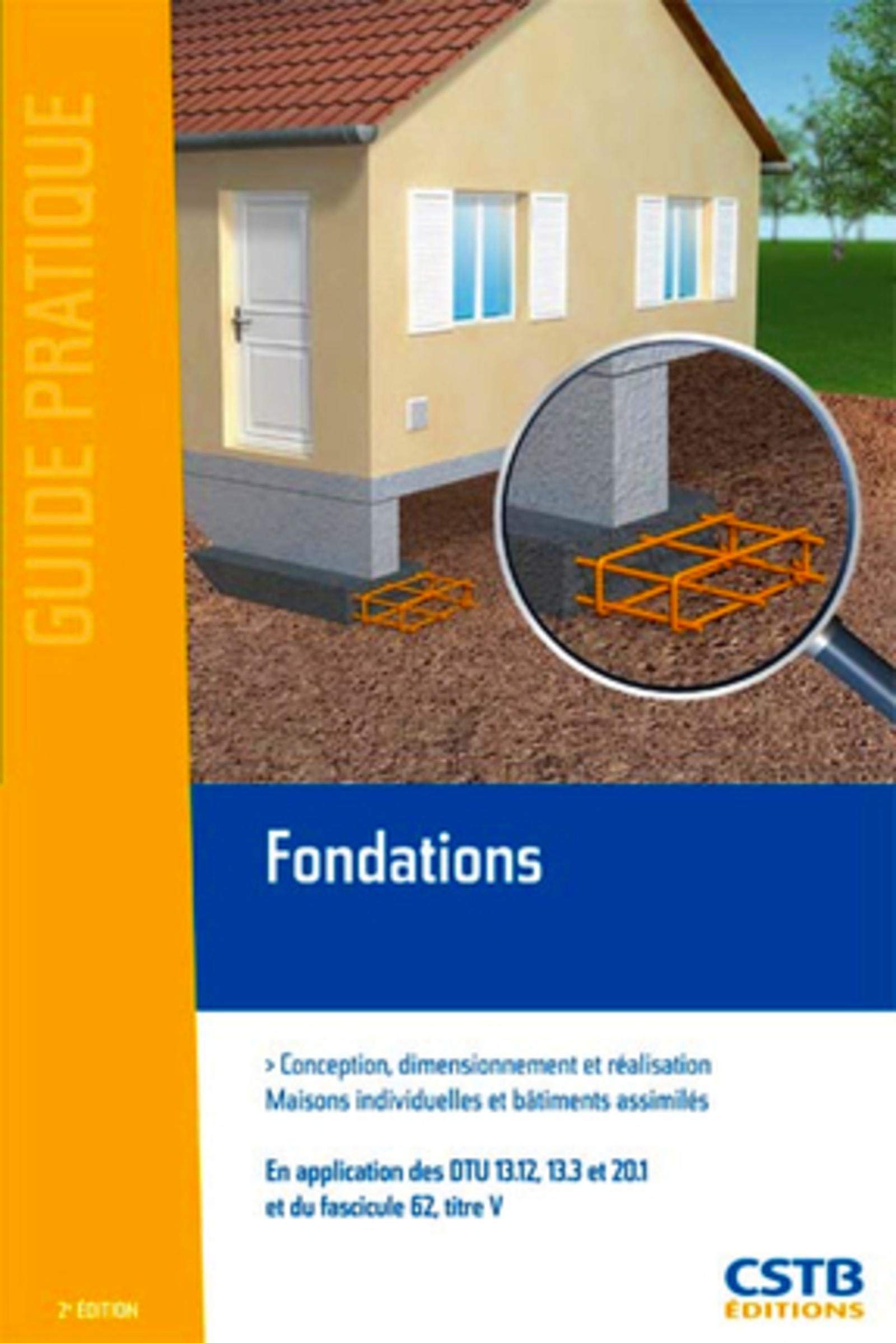 FONDATIONS CONCEPTION DIMENSIONNEMENT ET REALISATION MAISONS INDIVIDUELLES ET BA: MAISONS INDIVIDUELLES ET BATIMENTS ASSIMILES 9782868913876