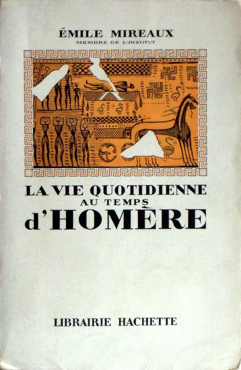 La vie quotidienne au temps d'homère. 