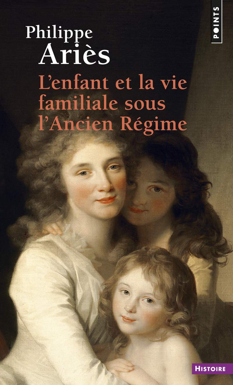 L'Enfant et la vie familiale sous l'Ancien Régime 9782757841723