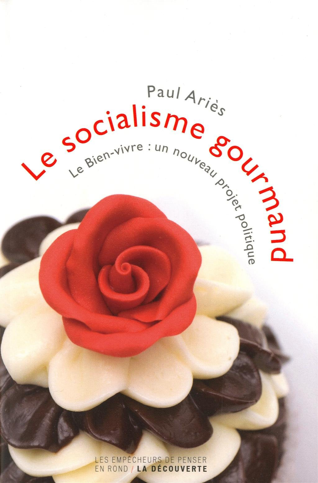 Le socialisme gourmand: Le bien vivre : un nouveau projet politique 9782359250398