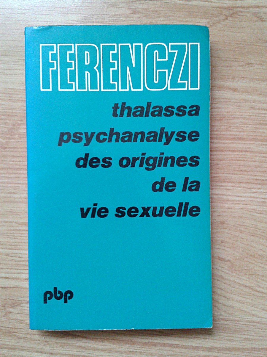 Thalassa - Psychanalyse des origines de la vie sexuelle suivi de Masculin et féminin - Edition établie, présentée et annotée par Nicolas Abraham 9782228302807