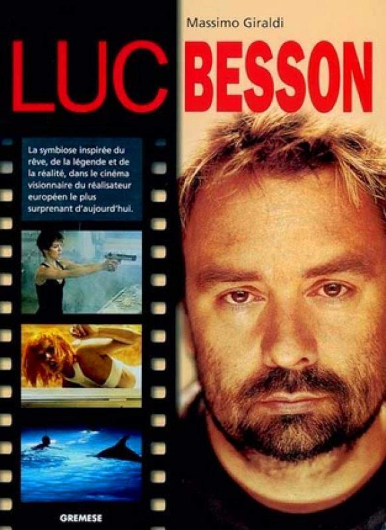 Luc Besson: La symbiose inspirée du rêve, de la légende et de la réalité, dans le cinéma visionnaire du réalisateur européen le plus surprenant d'aujourd'hui 9788873015529