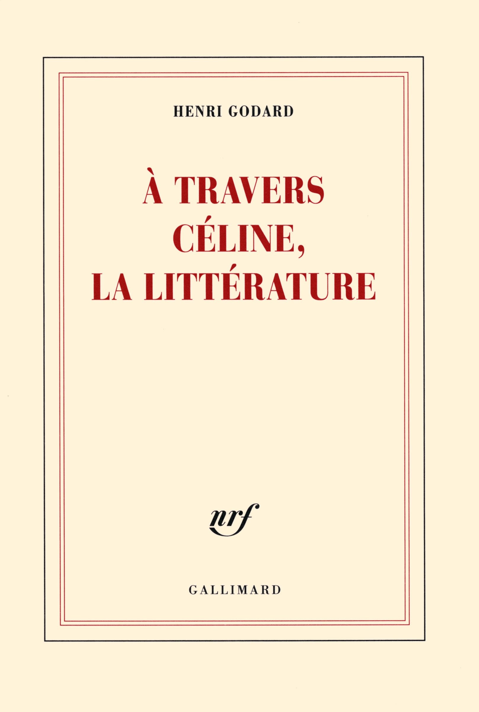 À travers Céline, la littérature 9782070144068