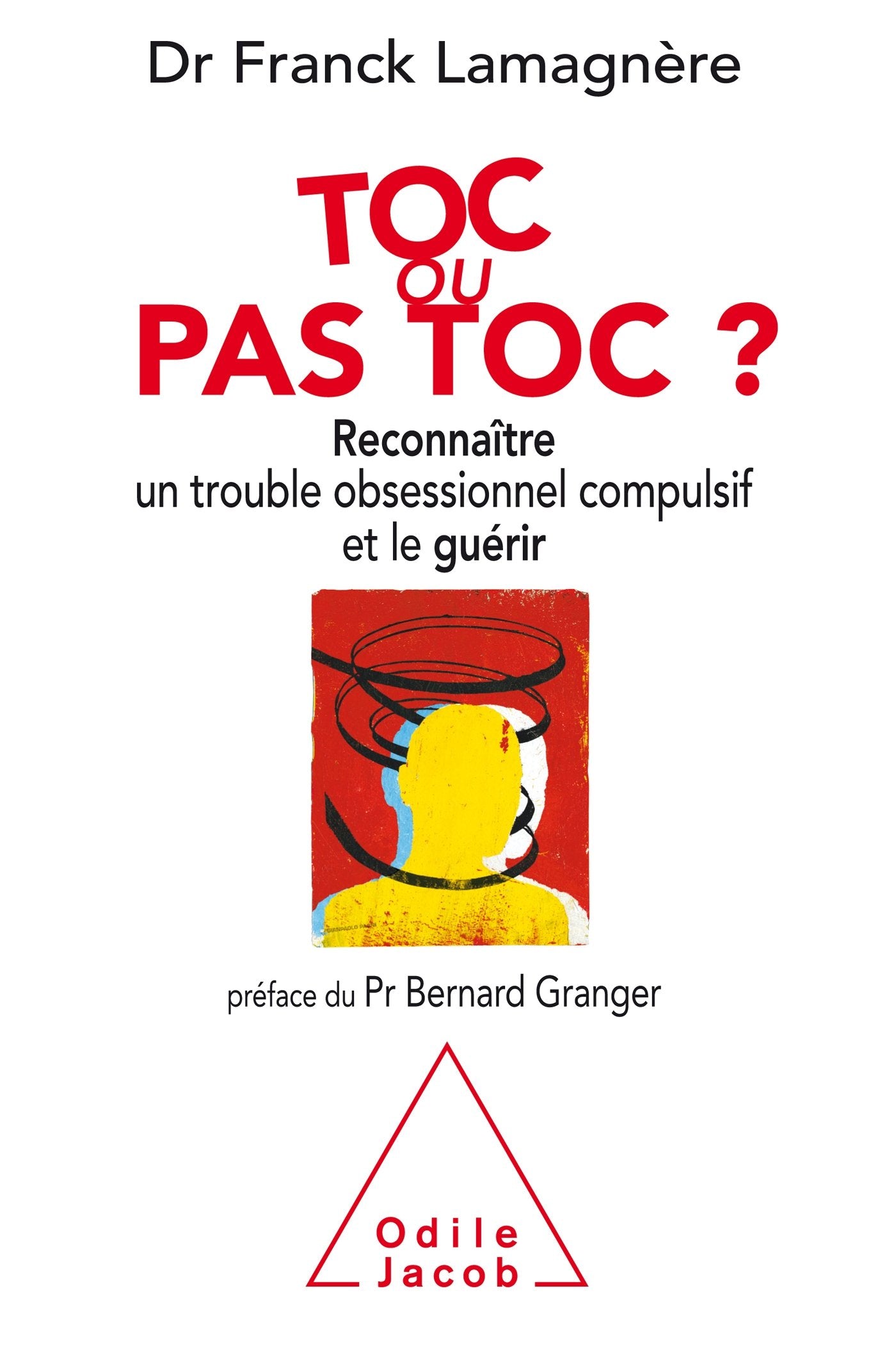Toc ou pas Toc?: Reconnaître un trouble obsessionnel compulsif et le guérir 9782738133700