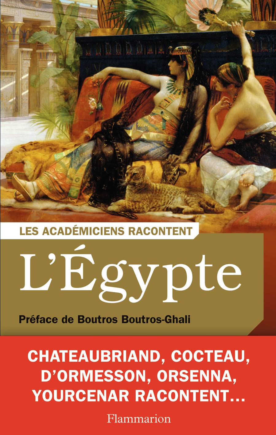 Les Académiciens racontent - L'Égypte: Écrivains voyageurs et savants explorateurs 9782081336377