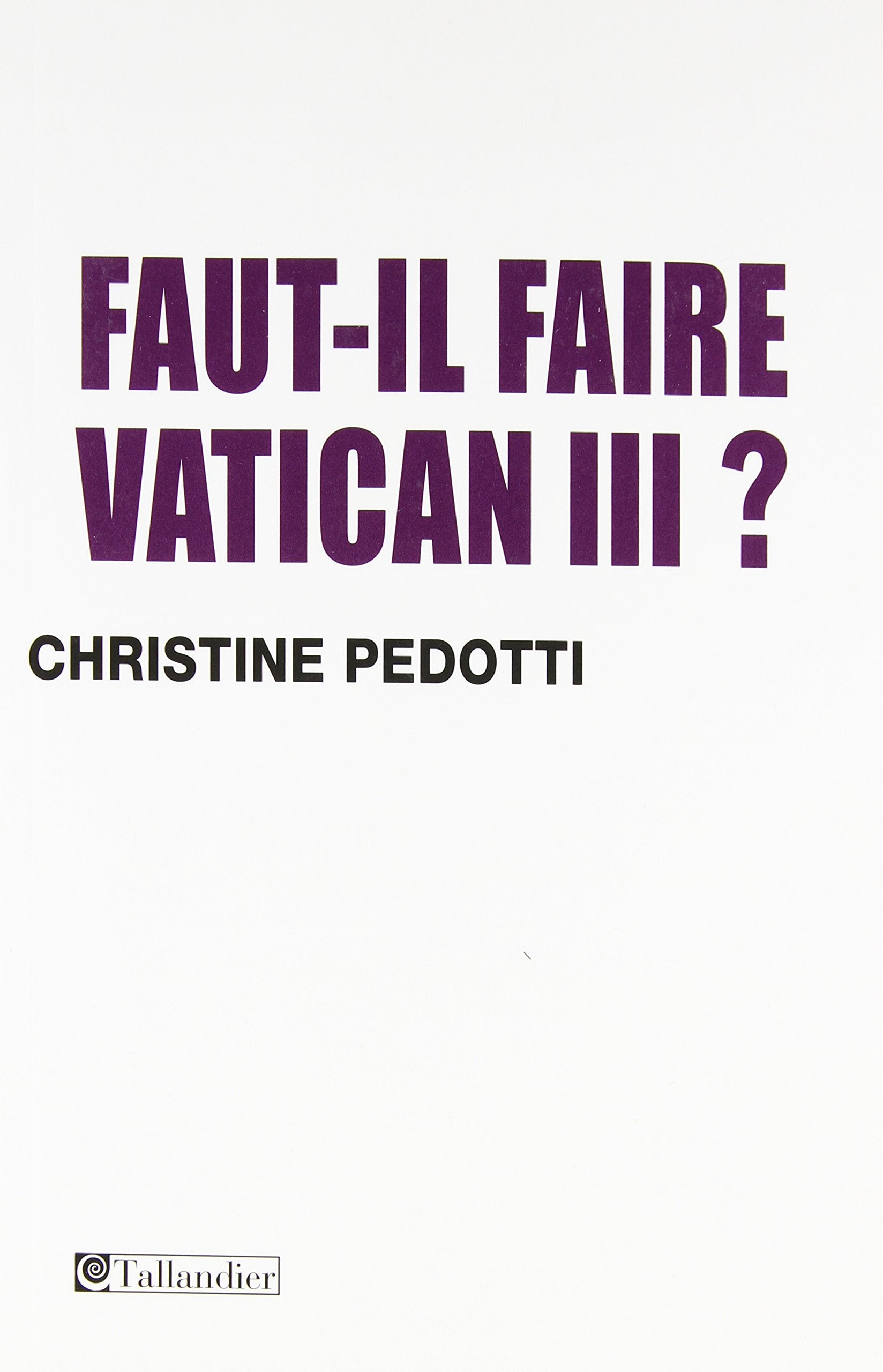 Faut-il faire Vatican III ? 9782847349849