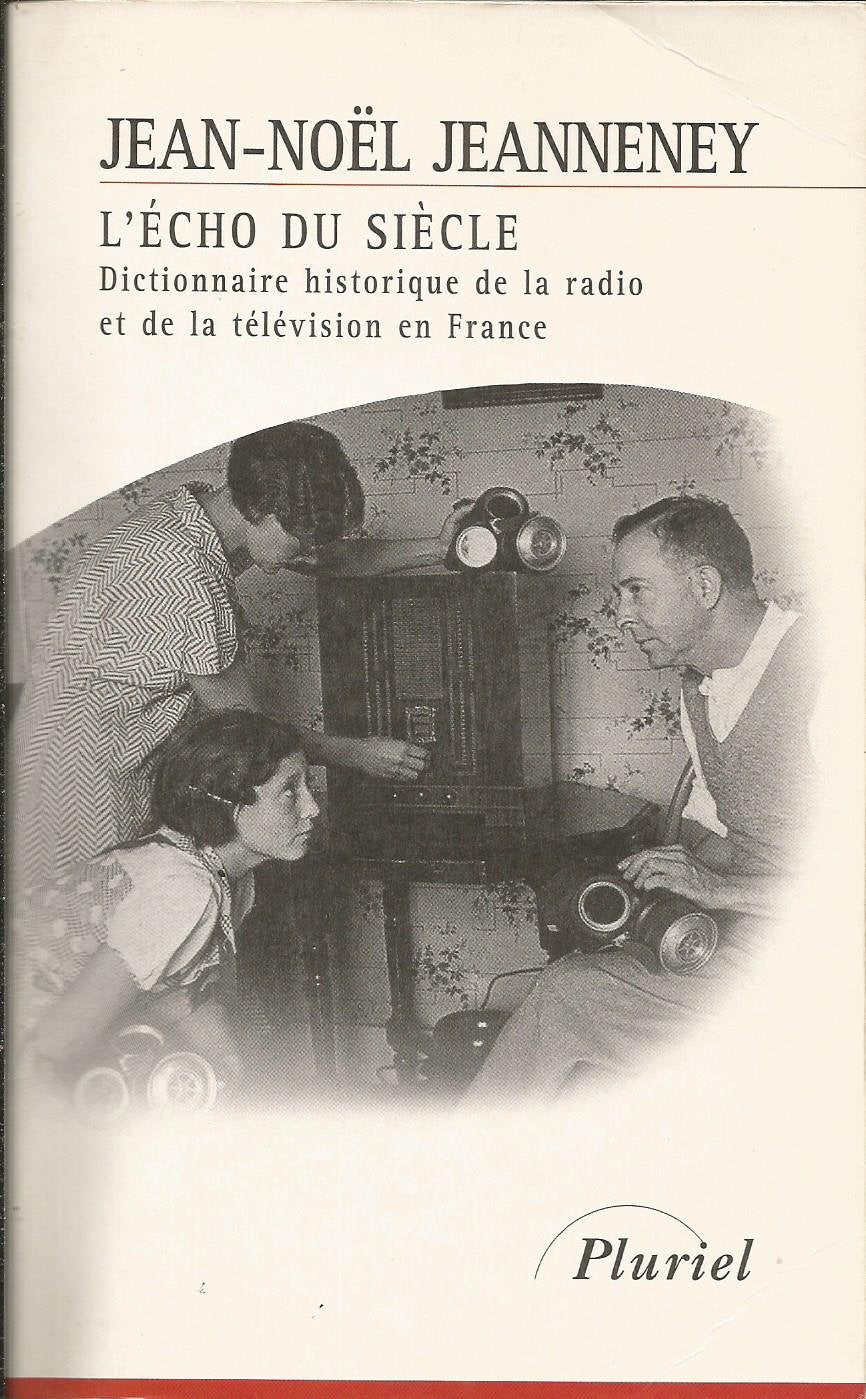 L'Echo du siècle : dictionnaire historique de la radio et de la télévision en France 9782012790360