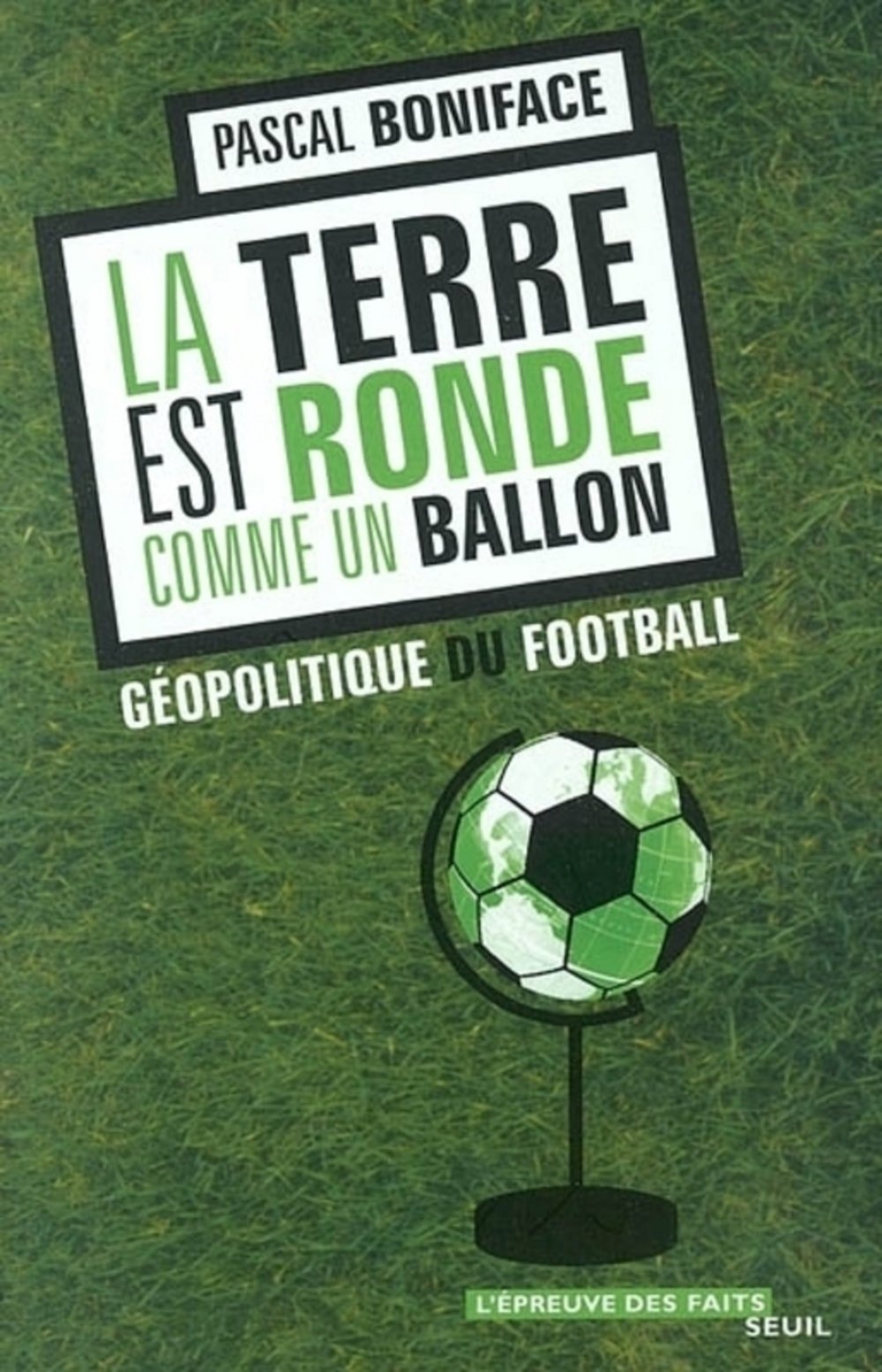 La terre est ronde comme un ballon : Géopolitique du football 9782020543019