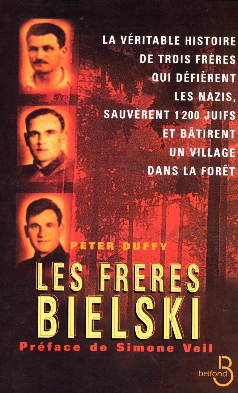 Les Frères Bielski : La véritable histoire de trois frères qui défièrent les nazis, sauvèrent 1200 juifs et bâtirent un village dans la forêt 9782714438492