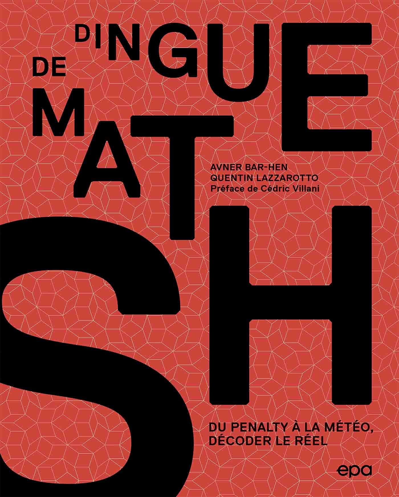 Dingue de maths !: Du pénalty à la météo, décoder le réel 9782376711773