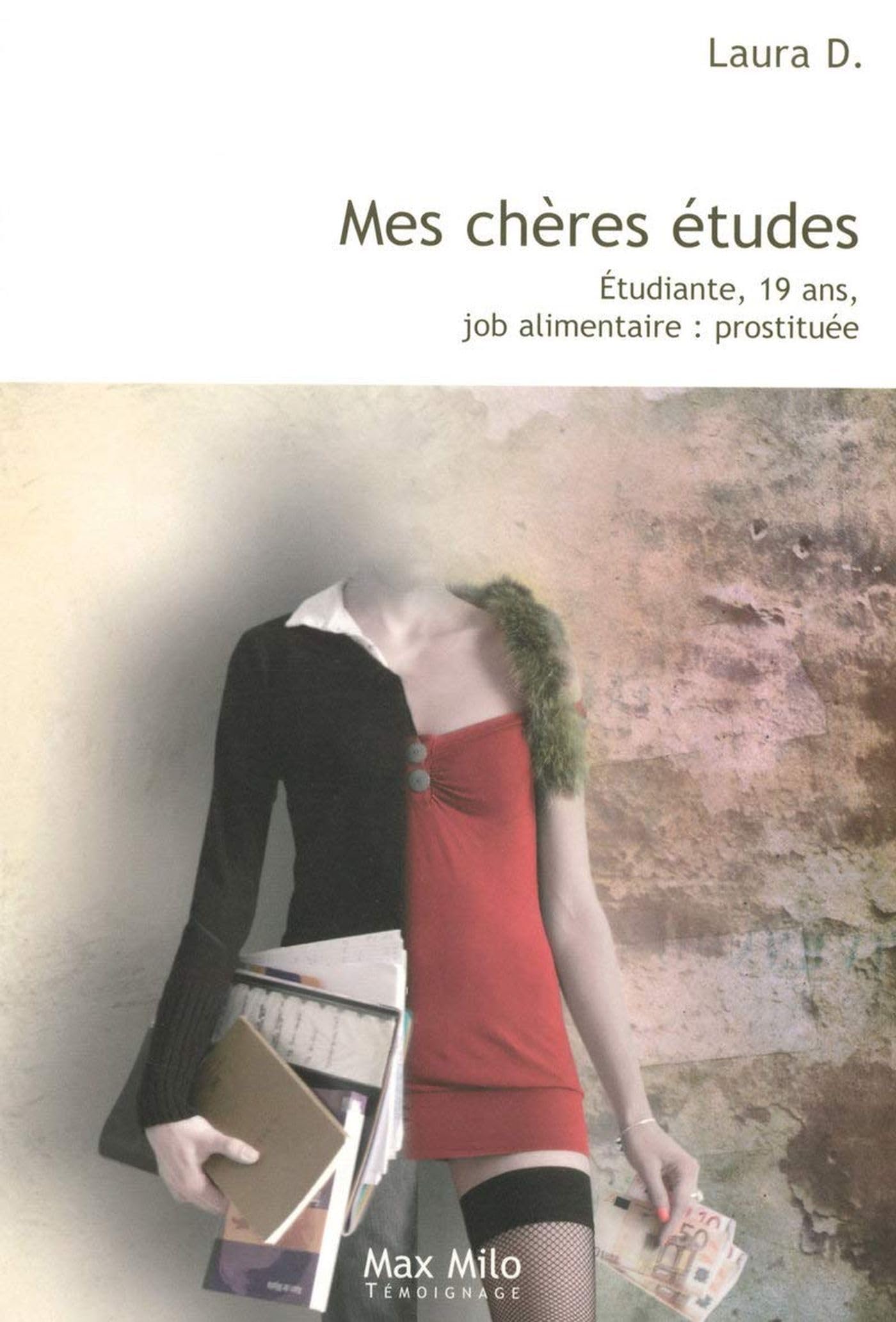 Mes chères études: Etudiante, 19 ans, job alimentaire : prostituée 9782353410323