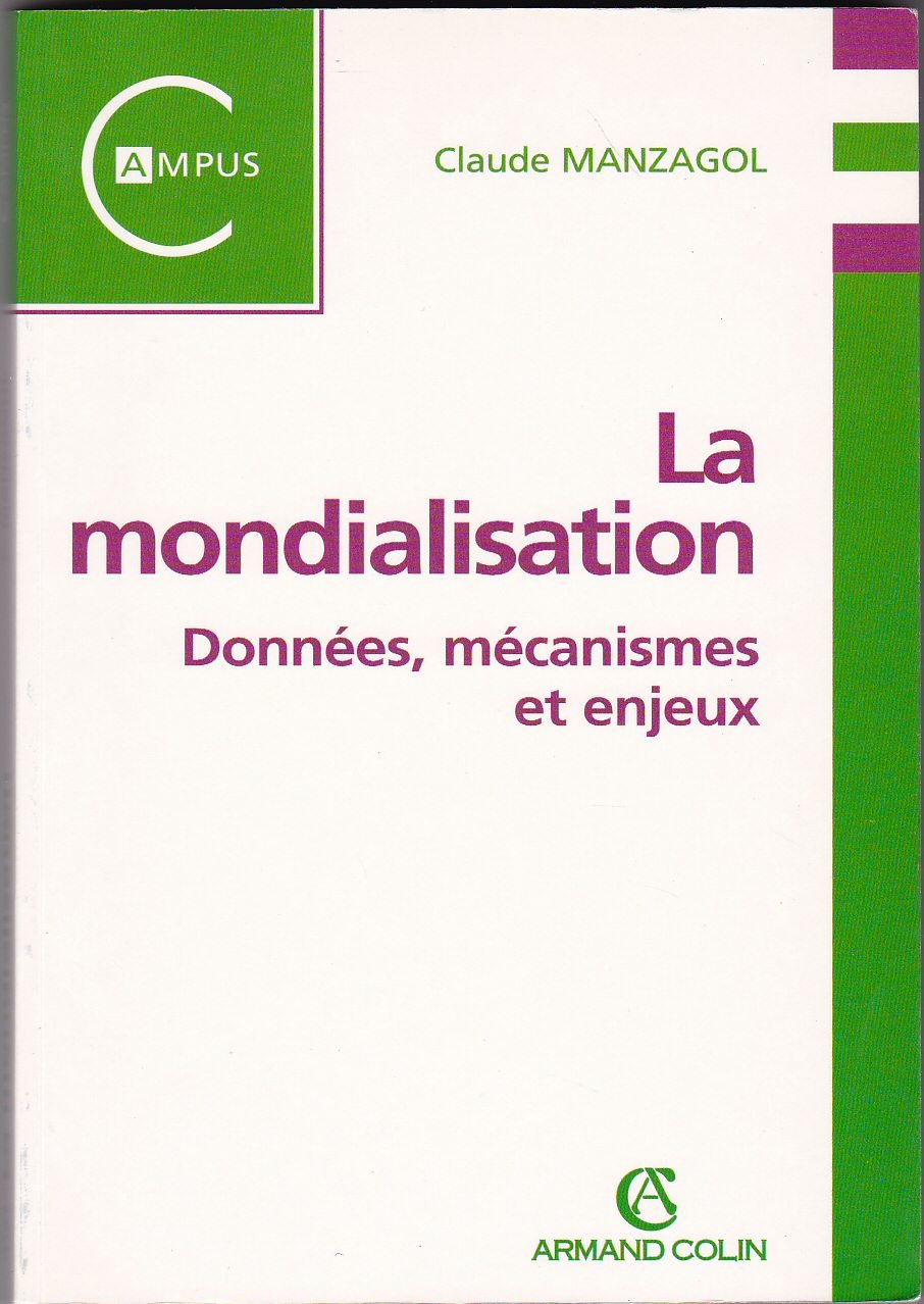 La Mondialisation. Donnees, Mecanismes Et Enjeux 9782200264079