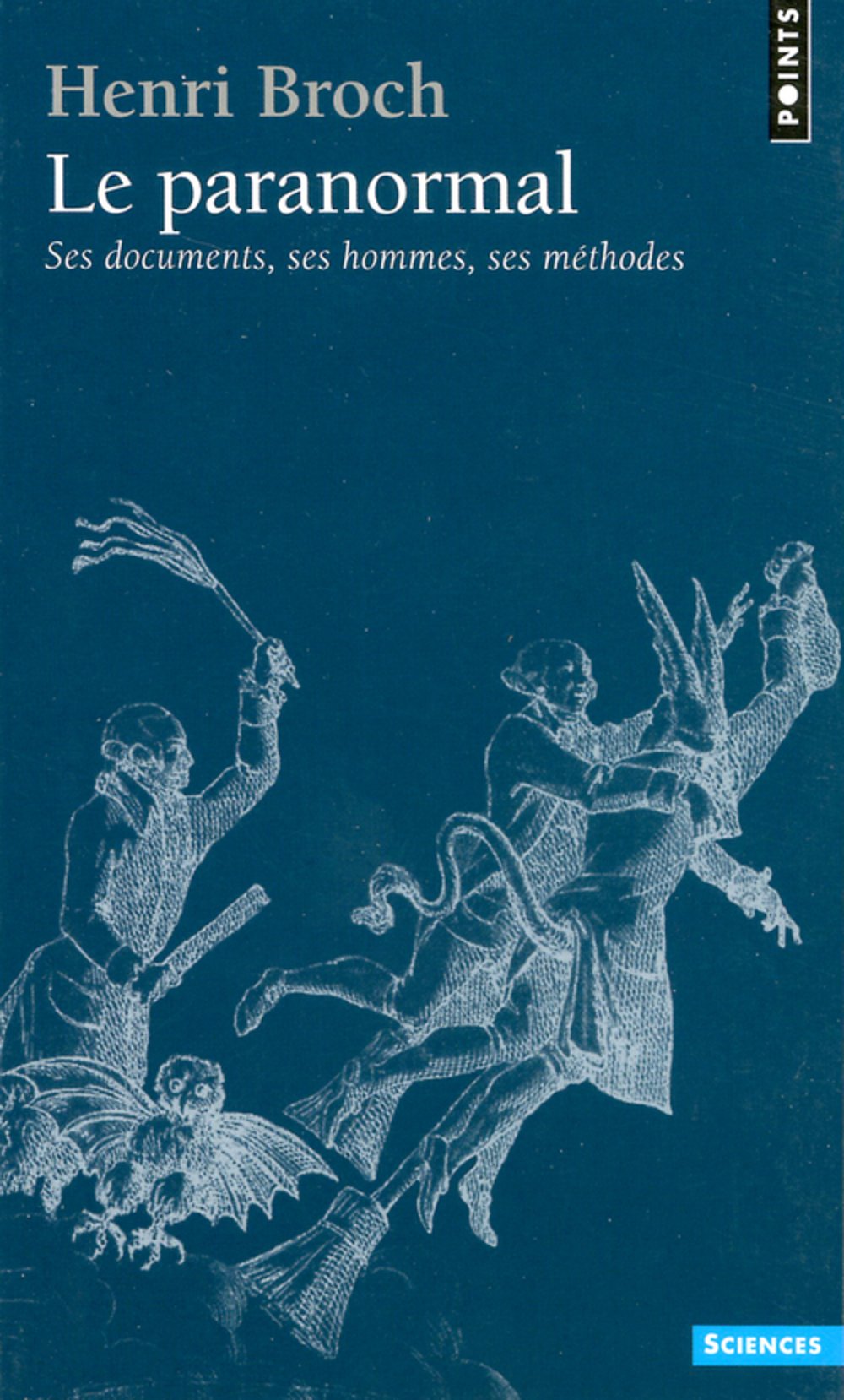 Le Paranormal. Ses documents, ses hommes, ses méthodes 9782020087421