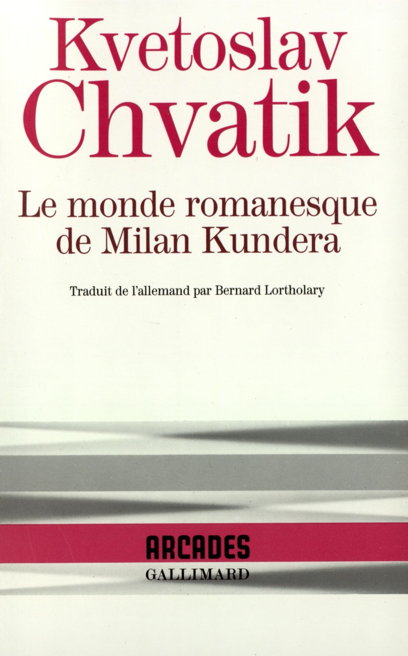 Le Monde romanesque de Milan Kundera 9782070740512