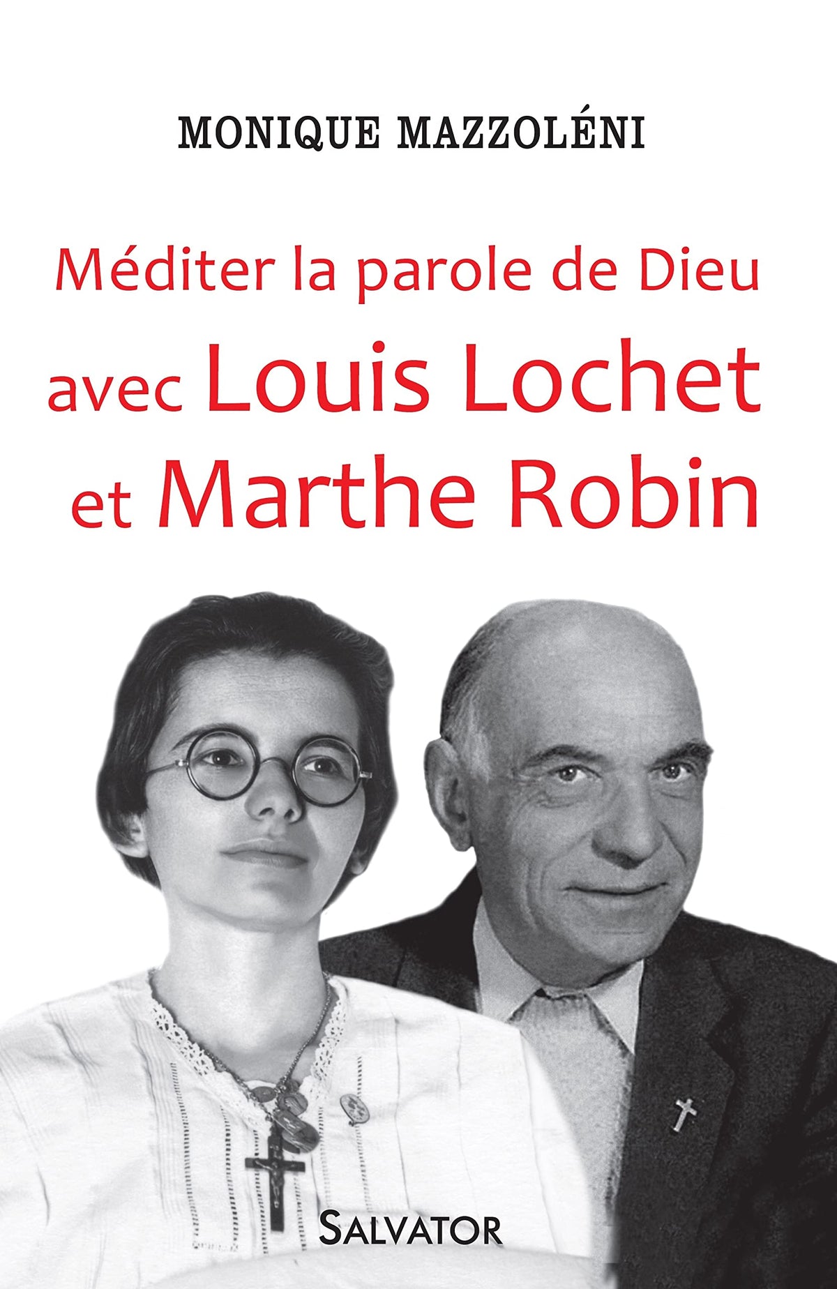 Méditer la parole de Dieu avec Louis Lochet et Marthe Robin 9782706714993
