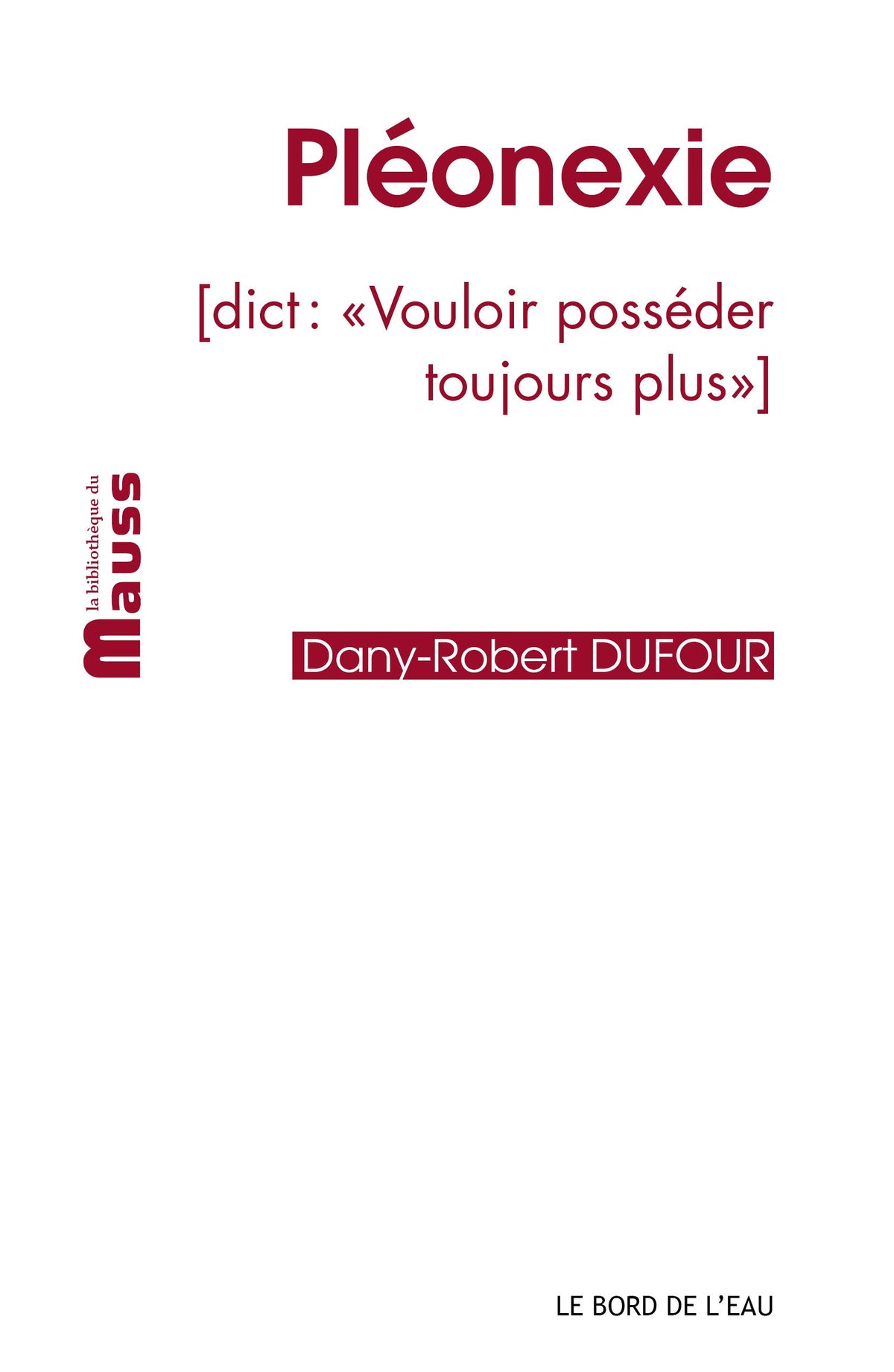 Pléonexie: (Dict : "Vouloir posséder toujours plus") 9782356874122