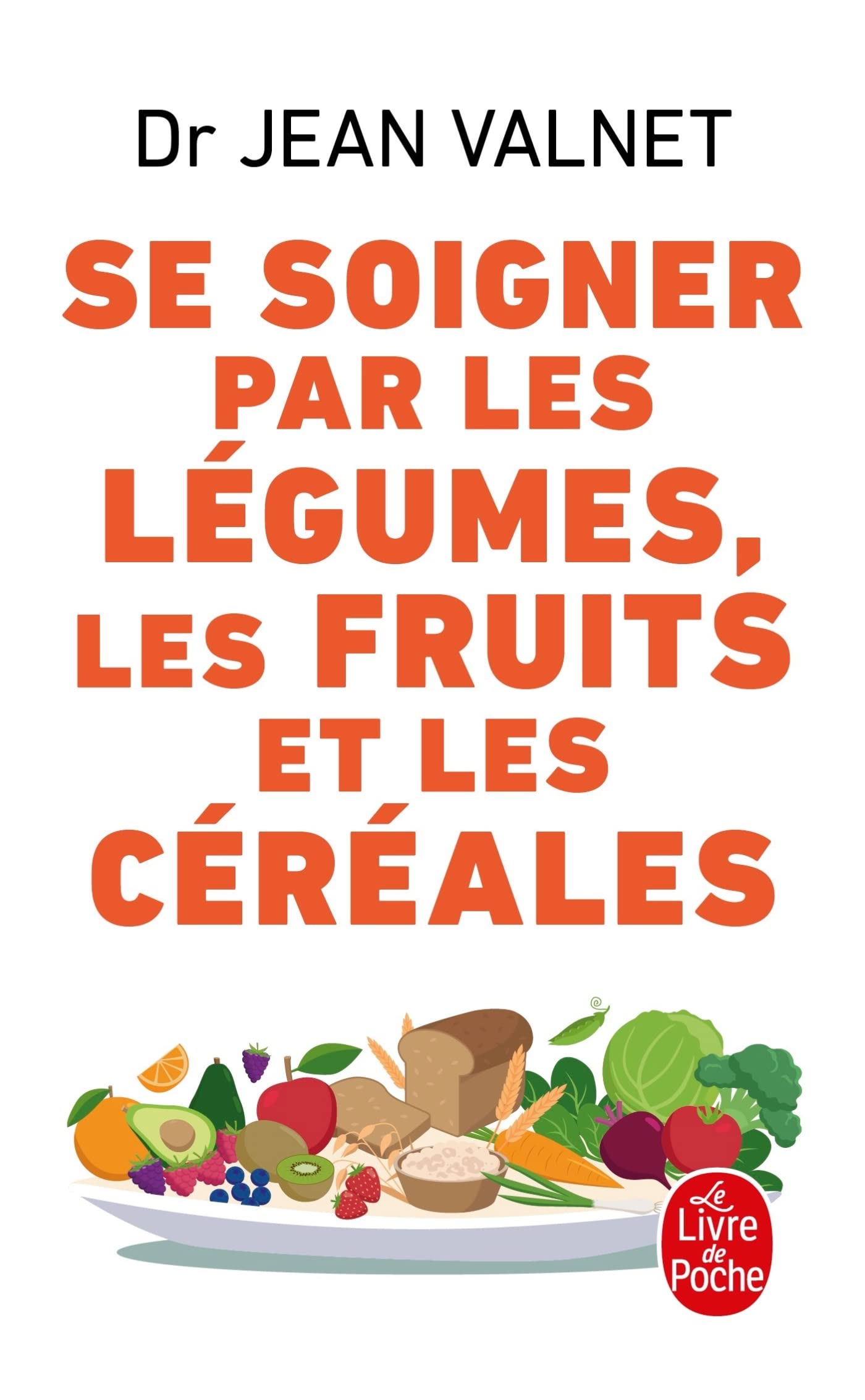 Se soigner par les légumes, les fruits et les céréales 9782253036555