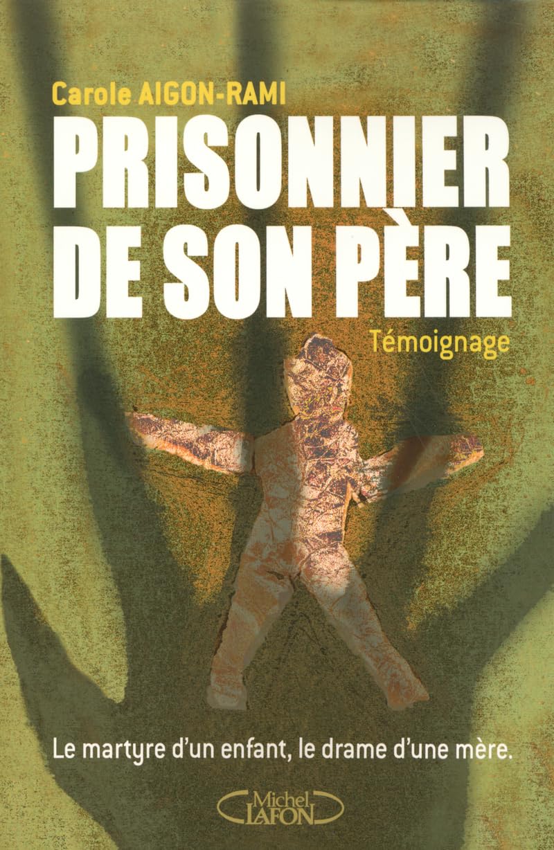 Prisonnier de son père - Le martyre d'un enfant, le drame d'une mère 9782749902913
