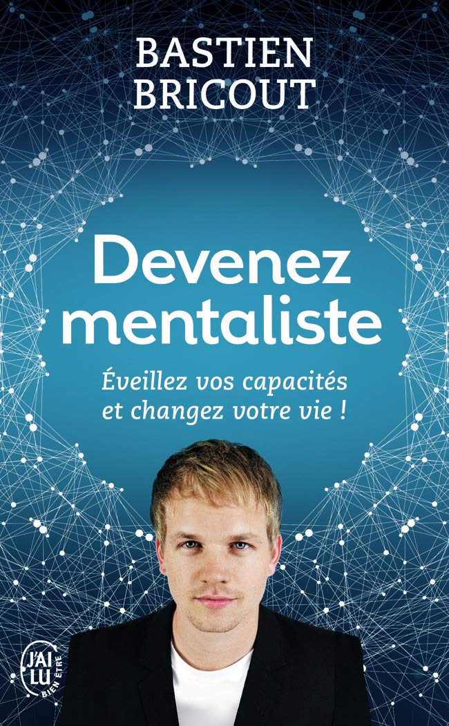 Devenez mentaliste: Éveillez vos capacités et changez votre vie 9782290147375