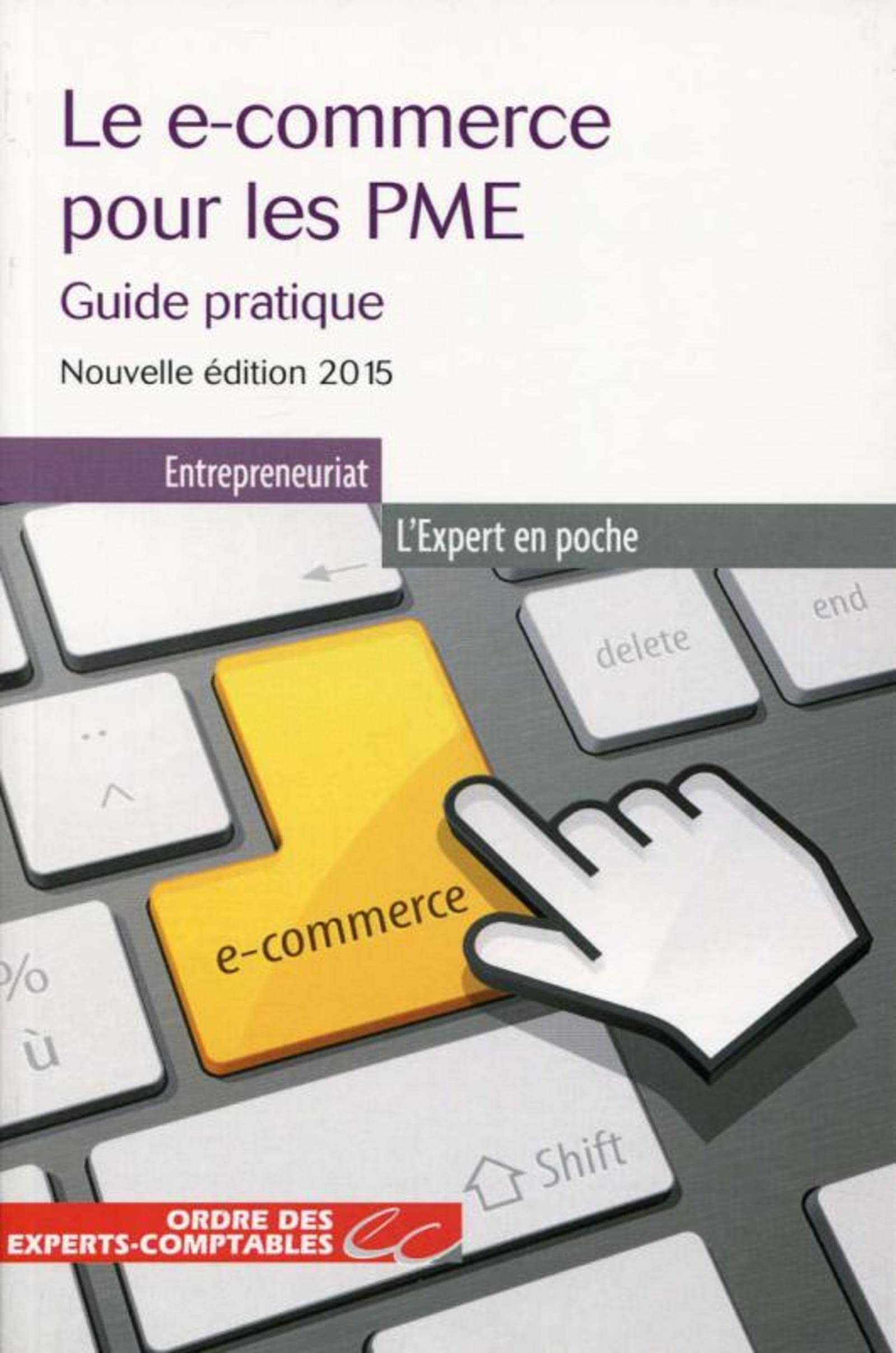 Le E-commerce pour les PME: Guide pratique - Nouvelle éditoin 2015. 9782352674788