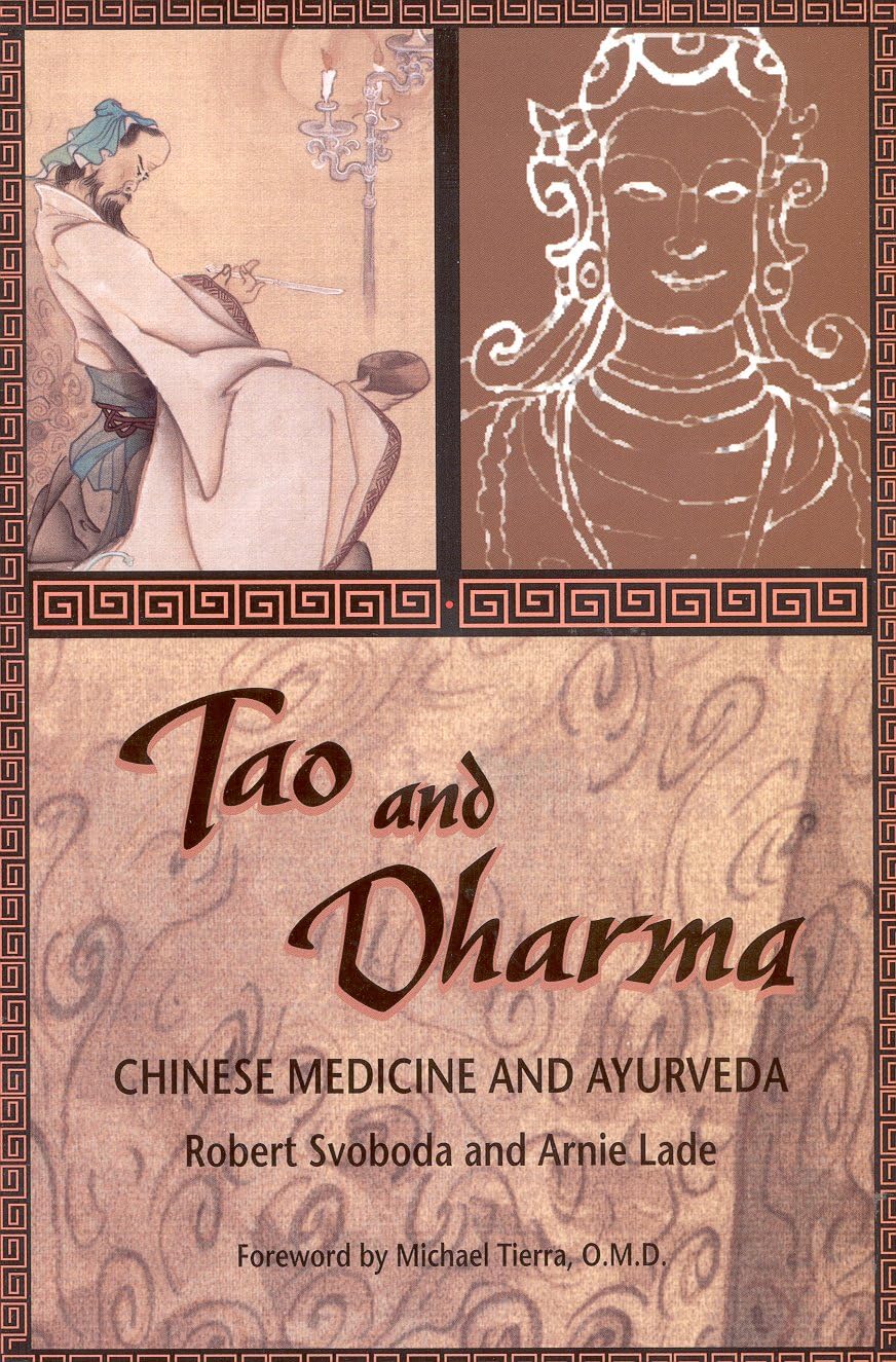 Tao and Dharma: Chinese Medicine and Ayurveda 9780914955214