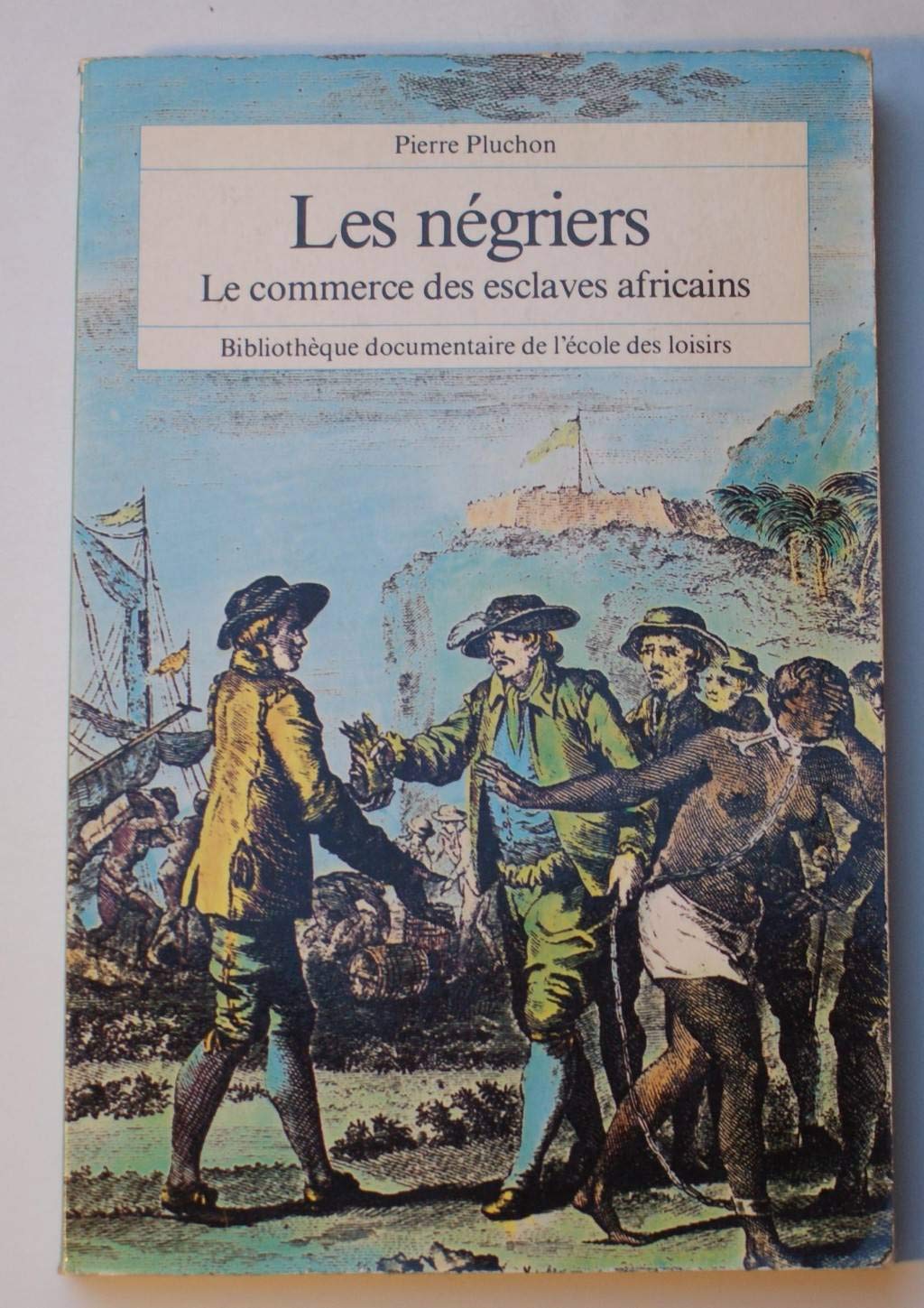 Les Négriers : Le commerce des esclaves africains (Bibliothèque documentaire de l'École des loisirs) 9782211067263