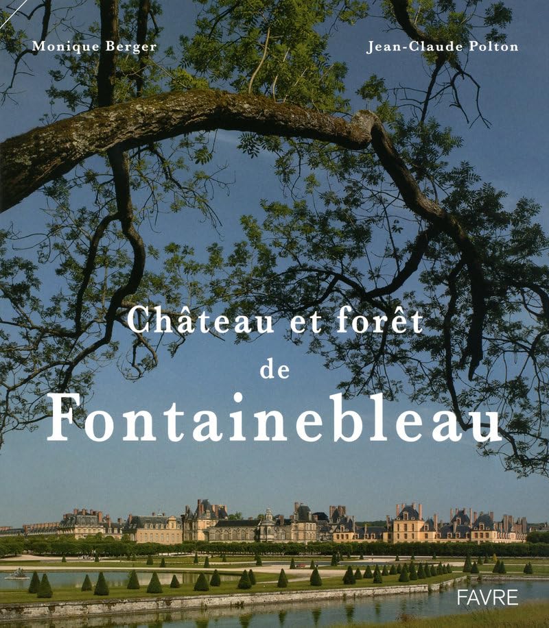 Chateau et forêt de Fontainebleau 9782828911867
