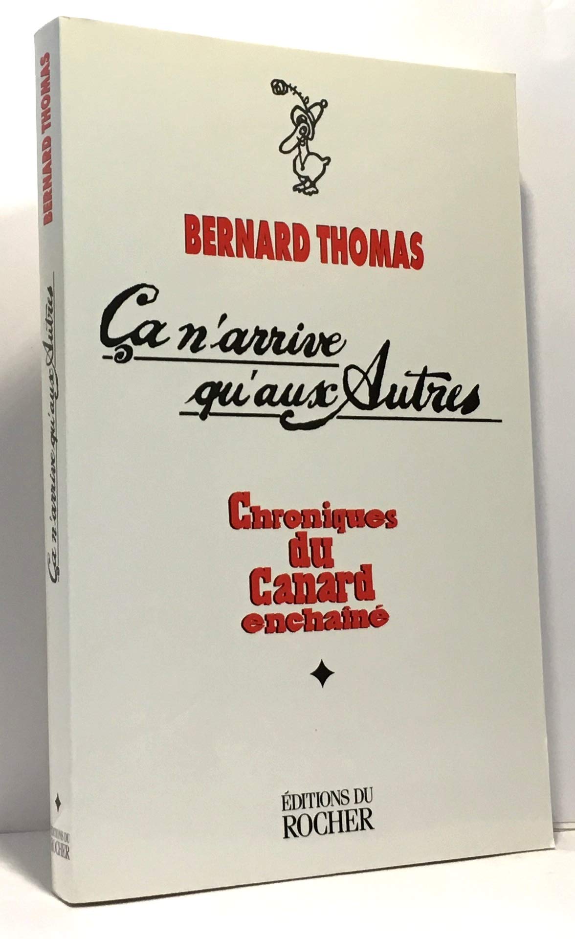 Ca N'Arrive Qu'Aux Autres. Chroniques Du Canard Enchaine, Tome 1, 1974-1986 9782268032047