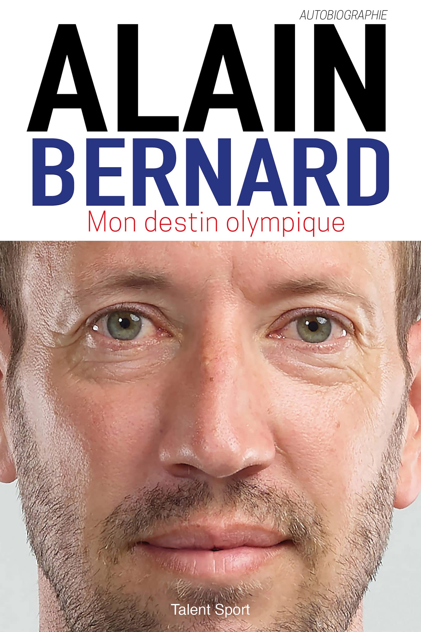 Alain Bernard : Mon destin olympique 9782378152185