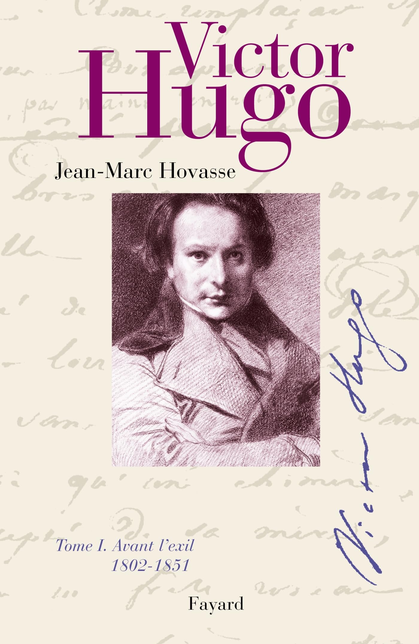 Victor Hugo, tome I : Avant l'exil, 1802-1851 9782213610948