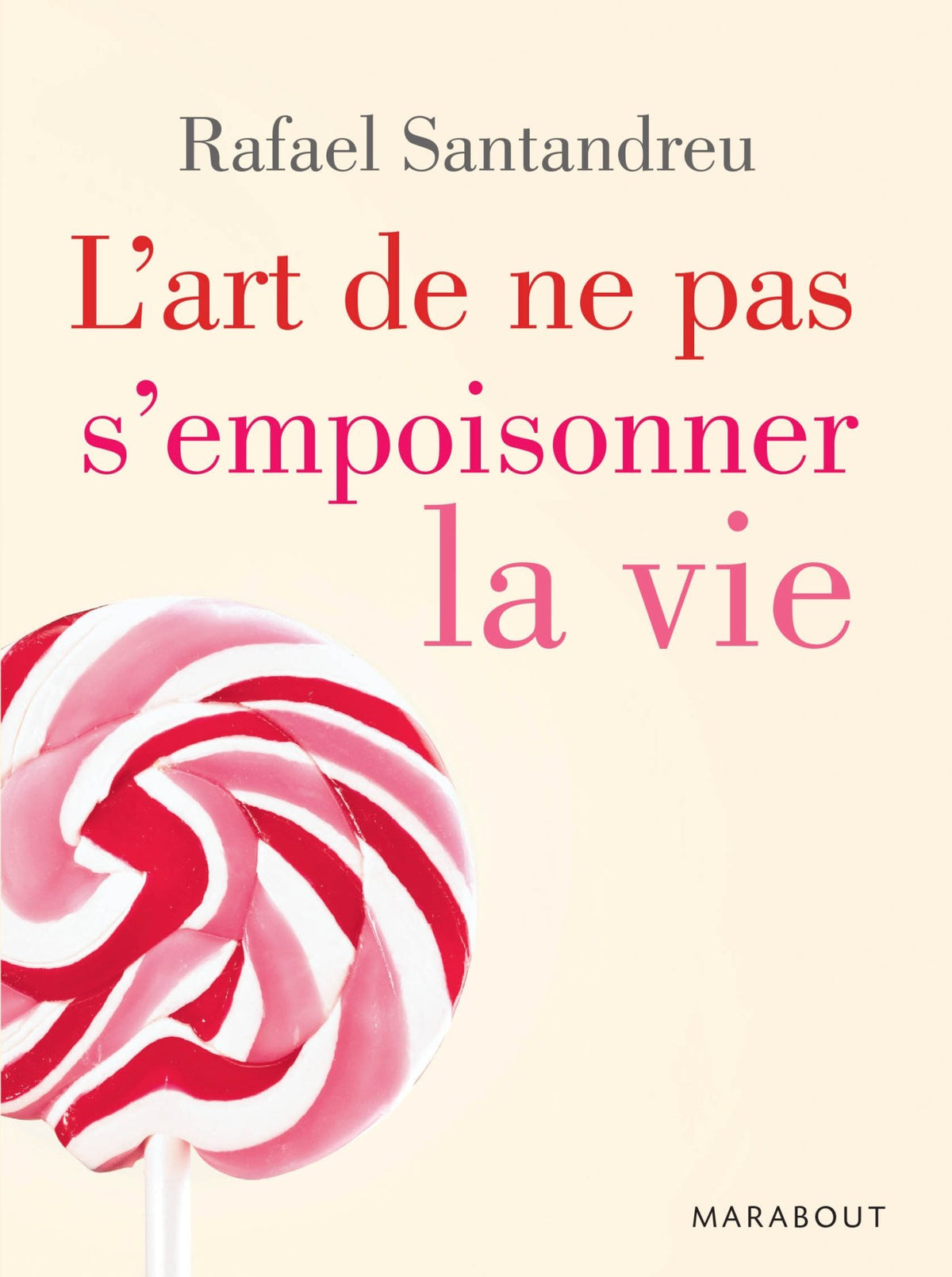 L'art de ne pas s'empoisonner la vie 9782501092869